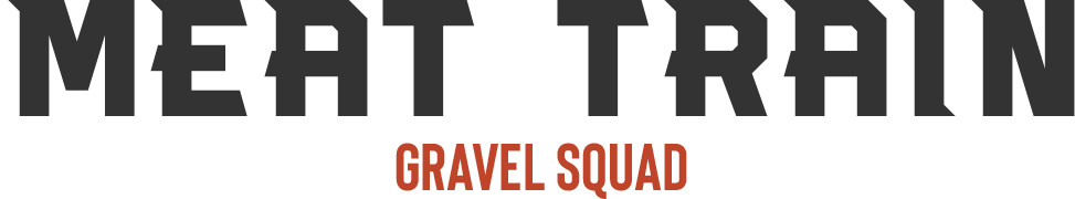 #cantbeatthismeat Meat Train Gravel Squad